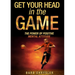Get Your Head In The Game: The Power Of Positive Mental Attitude