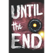 Until the End