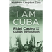 I am Cuba: Fidel Castro and the Cuban Revolution
