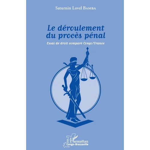 Le déroulement du procès pénal: Essai de droit comparé Congo/France
