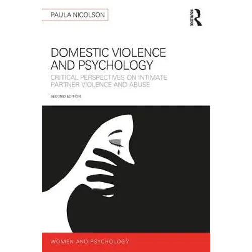 Domestic Violence and Psychology: Critical Perspectives on Intimate Partner Violence and Abuse