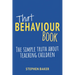 That Behaviour Book: The Simple Truth about Teaching Children