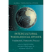 Intercultural Theological Ethics: Fundamentals, Frameworks, Processes