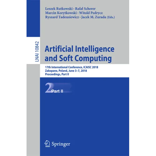 Artificial Intelligence and Soft Computing: 17th International Conference, Icaisc 2018, Zakopane, Poland, June 3-7, 2018, Proceedings, Part II