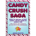 Candy Crush Saga: How to Install and Play Candy Crush Game in Kindle Fire: Tips, Tricks, and Cheats to Get on Top of the Leaderboard