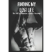 Finding My Lost Life: The Fall to Addiction & Rise to Recovery