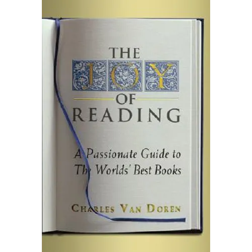 The Joy of Reading: A Passionate Guide to 189 of the World's Best Authors and Their Works