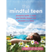 The Mindful Teen: Powerful Skills to Help You Handle Stress One Moment at a Time