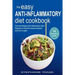 The Easy Anti Inflammatory Diet Cookbook: 100 Fast and Simple Anti Inflammatory Diet Recipes to Heal the Immune System and Live Longer