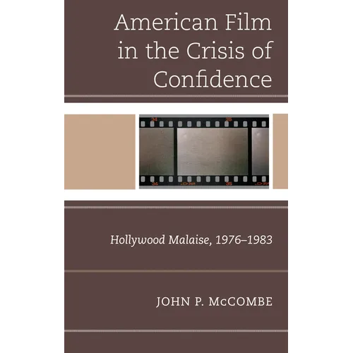 The American Film in the Crisis of Confidence: Hollywood Malaise, 1976-1983