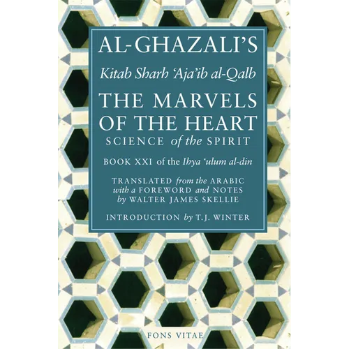 The Marvels of the Heart: The Revival of the Religious Sciences