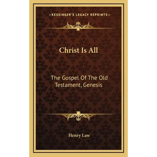 Christ Is All: The Gospel Of The Old Testament, Genesis