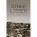 Other Losses: An Investigation Into the Mass Deaths of German Prisoners at the Hands of the French and Americans After World War II
