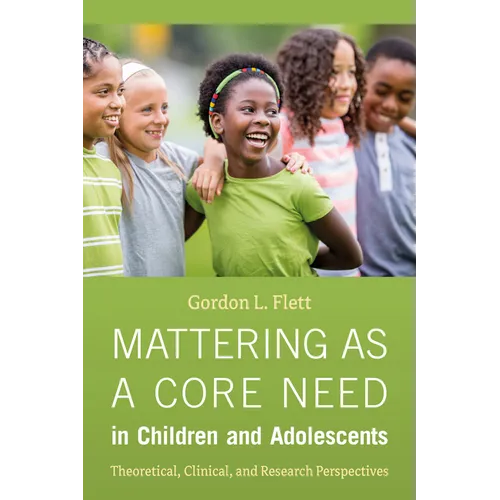 Mattering as a Core Need in Children and Adolescents: Theoretical, Clinical, and Research Perspectives