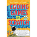 Coding Games in Scratch: A Step-by-Step Guide to Learn Coding Skills, Creating Own Games and Artificial Intelligence for Beginners & Kids
