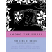 Among the Lilies: The Song of Songs, Annotated and Illustrated