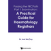 Passing the FRCPath Part 1 Examination: A Practical Guide for Haematology Registrars
