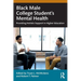 Black Male College Students' Mental Health: Providing Holistic Support in Higher Education