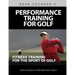 Performance Training for Golf: Fitness Training for the Sport of Golf