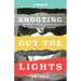 Shooting Out the Lights: A Memoir