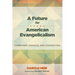 A Future for American Evangelicalism: Commitment, Openness, and Conversation