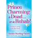 Prince Charming is Dead...or in Rehab! A Guide to Dating in the Real World