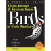 A Field Guide to Little-Known and Seldom-Seen Birds of North America
