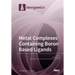 Metal Complexes Containing Boron Based Ligands