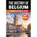 The History of Belgium: A Thorough Historical Voyage (Skriuwer.com Edition)