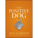 The Positive Dog: A Story about the Power of Positivity
