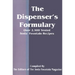 The Dispenser's Formulary: A Handbook of Over 2,500 Tested Recipes with a Catalog of Apparatus, Sundries and Supplies