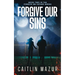 Forgive Our Sins