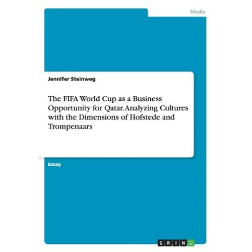 The FIFA World Cup as a Business Opportunity for Qatar. Analyzing Cultures with the Dimensions of Hofstede and Trompenaars