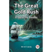 The Great Gold Rush A Tale of the Klondike