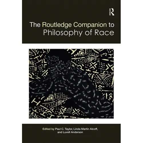 The Routledge Companion to the Philosophy of Race