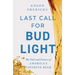 Last Call for Bud Light: The Fall and Future of America's Favorite Beer
