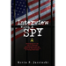Interview With A Spy: Revelations on the John F. Kennedy Assassination and the Impact on My Generation of Young Americans