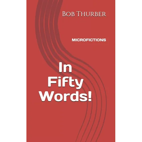 In Fifty Words!: Micro Fictions