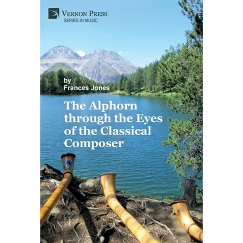 The Alphorn through the Eyes of the Classical Composer (Premium Color)