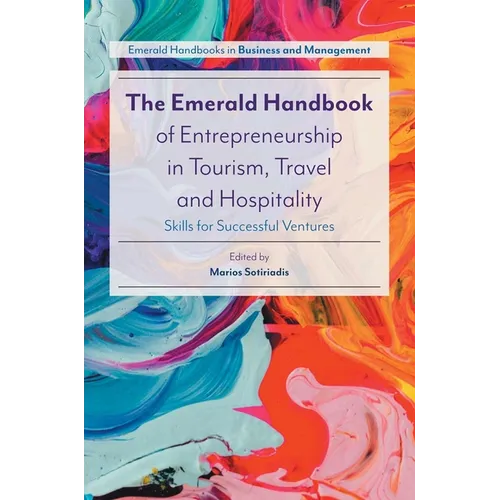 The Emerald Handbook of Entrepreneurship in Tourism, Travel and Hospitality: Skills for Successful Ventures