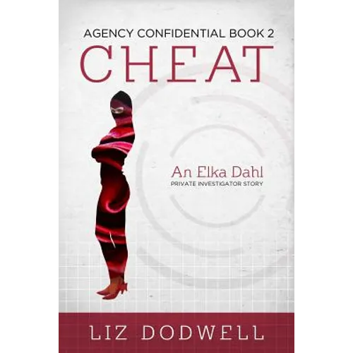 Cheat: Agency Confidential Book 2: Elka Dahl, Private Investigator