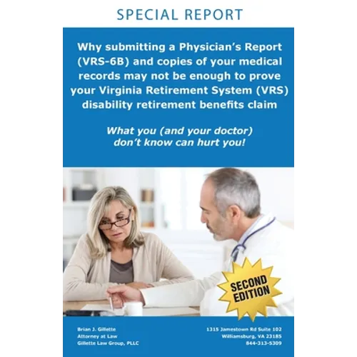 Why submitting a Physician's Report (VRS-6B) and copies of your medical records may not be enough to prove your Virginia Retirement System (VRS) disab