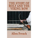 The Story of Rolf and the Viking Bow