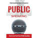 Public Speaking: Public Speaking 101 - Public Speaking for Beginners - Public Speaking Introduction - Public Speaking Tips - Public Speaking Strategie