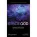 Space God: Rejudging a Debate Between More, Newton, and Einstein