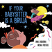 If Your Babysitter Is a Bruja