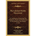 The Celestial Worlds Discovered: Or Conjectures Concerning The Inhabitants, Plants And Productions Of The Worlds In The Planets (1722)