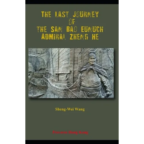 The Last Journey of the San Bao Eunuch, Admiral Zheng He