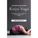 Kriya Yoga: A Guide to Awaken the Chakras and Kundalini (The Scientific Process of Soul Culture and the Essence of All Religions)