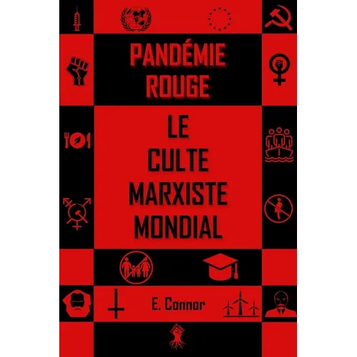 La pandémie Rouge: Le culte marxiste mondial